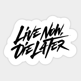 Live now, Die later Sticker